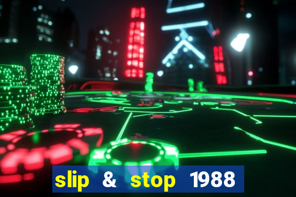 slip & stop 1988 bingo tarte!!!